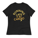 Running Late Is My Cardio Women's Signature Tee