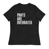 Pants Are Overrated Women's Signature Tee