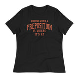Ending With A Preposition Is Where It's At Women's Signature Tee