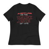 Always Look On The Dark Side Of Life Women's Signature Tee
