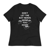 Don't Let The Bat Nerds Grind You Down Women's Signature Tee