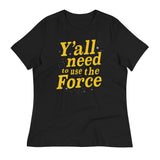 Y'all Need To Use The Force Women's Signature Tee