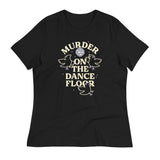 Murder On The Dance Floor Women's Signature Tee
