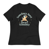 Sometimes Fancy Always Schmancy Women's Signature Tee