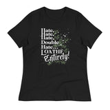 Hate, Hate, Hate, Double Hate. Loathe Entirely! Women's Signature Tee