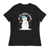 Up To Snow Good Women's Signature Tee