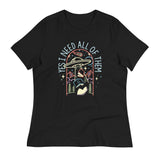 Yes I Need All Of Them Women's Signature Tee