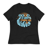 Good Times Come In Waves Women's Signature Tee
