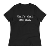 That's What She Said Women's Signature Tee