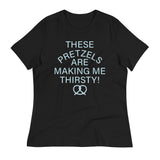 These Pretzels Are Making Me Thirsty! Women's Signature Tee