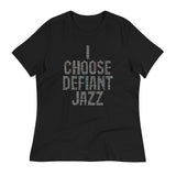 I Choose Defiant Jazz Women's Signature Tee