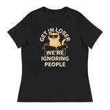 Get In Loser We're Ignoring People Women's Signature Tee