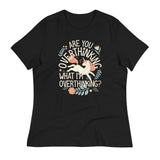 Are You Overthinking What I'm Overthinking? Women's Signature Tee
