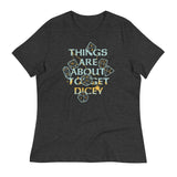 Things Are About To Get Dicey Women's Signature Tee