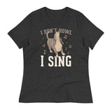 I Don't Howl I Sing Women's Signature Tee