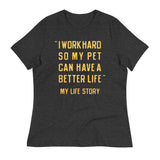 I Work Hard So My Pet Women's Signature Tee