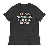 I Use Similes Like A Boss Women's Signature Tee