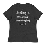 Spelling Is Hard Women's Signature Tee