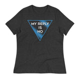 My Reply Is No Women's Signature Tee
