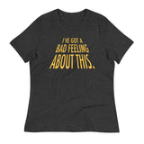 I've Got A Bad Feeling About This Women's Signature Tee