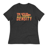 I'm Your Density Women's Signature Tee
