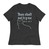 Thou Shalt Not Try Me Women's Signature Tee