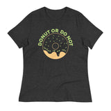 Donut Or Do Not Women's Signature Tee