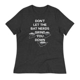 Don't Let The Bat Nerds Grind You Down Women's Signature Tee