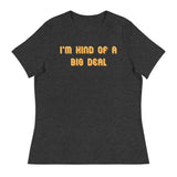 I'm Kind of a Big Deal Women's Signature Tee
