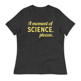 A Moment of Science, Please Women's Signature Tee
