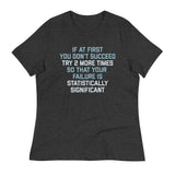Try 2 More Times So That Your Failure Is Statistically Significant Women's Signature Tee