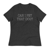 Can I Pet That Dog? Women's Signature Tee