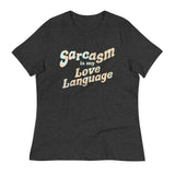 Sarcasm Is My Love Language Women's Signature Tee
