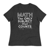 Math The Only Subject That Counts Women's Signature Tee