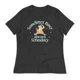 Sometimes Fancy Always Schmancy Women's Signature Tee