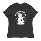 Up To Snow Good Women's Signature Tee