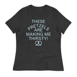 These Pretzels Are Making Me Thirsty! Women's Signature Tee