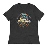 I'm Here You're Welcome Women's Signature Tee
