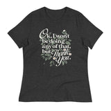 Ok, I Won't Be Doing Any Of That, But Thank You Women's Signature Tee