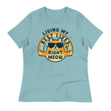 Living My Best Lives Right Meow Women's Signature Tee