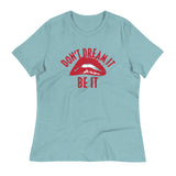 Don't Dream It Be It Women's Signature Tee