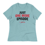 Just One More Episode Women's Signature Tee