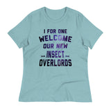 I For One Welcome Our New Insect Overlords Women's Signature Tee