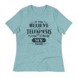 If You Believe In Telekinesis Please Raise My Hand Women's Signature Tee