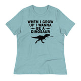 When I Grow Up I Wanna Be A Dinosaur Women's Signature Tee