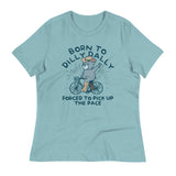 Born To Dilly Dally Forced To Pick Up The Pace Women's Signature Tee
