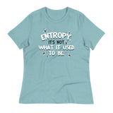 Entropy, It's Not What It Used To Be Women's Signature Tee