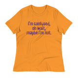 I'm Confused, Oh Wait Women's Signature Tee