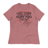 The Last Thing I Want To Do Is Hurt You Women's Signature Tee