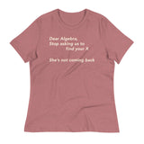 Dear Algebra, Stop Asking Us To Find Your X Women's Signature Tee